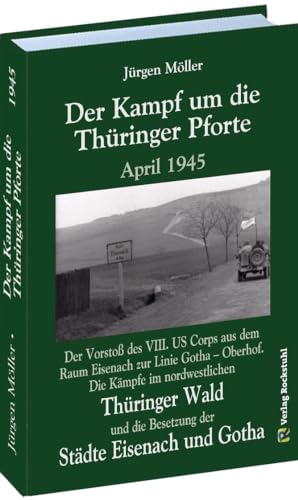 Der Kampf um die Thüringer Pforte April 1945: