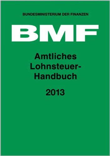 Amtliches Lohnsteuer-Handbuch 2013 Amtliches Lohnsteuer-Handbuch 2013