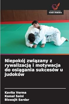 Niepokój zwiazany z rywalizacja i motywacja do osiagania sukcesów u judoków (Polish Edition)