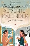 Lieblingsmensch Adventskalender: 24 Herzensmomente – Nähe schenken ohne Stress. Ein kreativer Kalender für gemeinsame Zeit, Achtsamkeit und besinnliche Me-Time