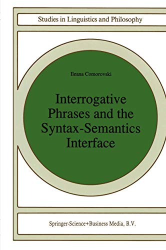 Interrogative Phrases and the Syntax-Semantics Interface (Studies in Linguistics and Philosophy, 59)