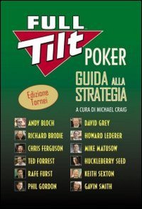 Full Tilt Poker. Guida Alla Strategia. Ediz. Tornei