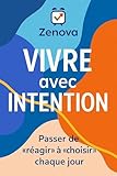  Vivre avec intention: Passer de « réagir » à « choisir » chaque jour (Psychologie personnelle & mindset durable t. 8) (French Edition)