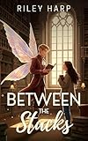 Between the Stacks (Fairy-Touched Fiascos)