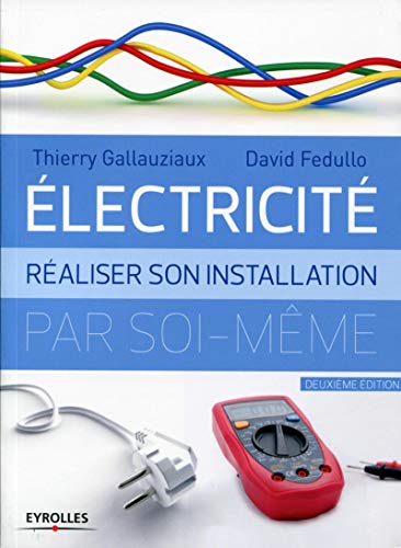 Électricité réaliser son installation par soi-même: REALISER SON INSTALLATION ELECTRIQUE PAR SOI-MEME