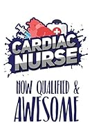 Cardiac Nurse Now Qualified & Awesome: Still searching for inexpensive nurse gift? better than a card 1088867383 Book Cover
