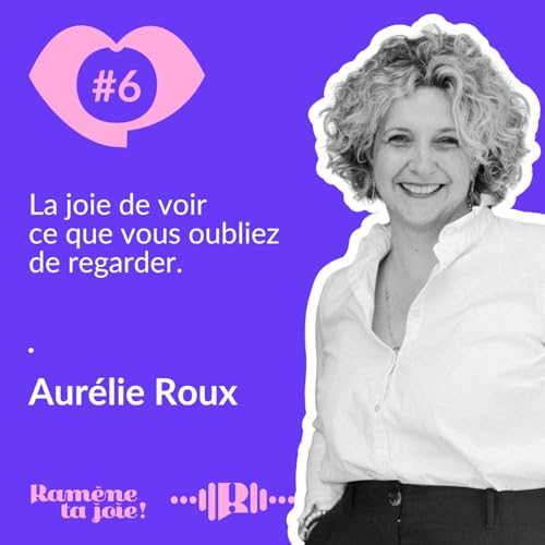 6. La joie de voir ce que vous oubliez de regarder - Aur&eacute;lie Roux