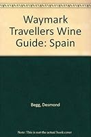 Waymark Travellers Wine Guides - Spain 0861457625 Book Cover