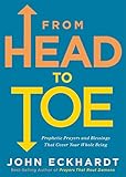 From Head to Toe: Prophetic Prayers and Blessings That Cover Your Whole Being