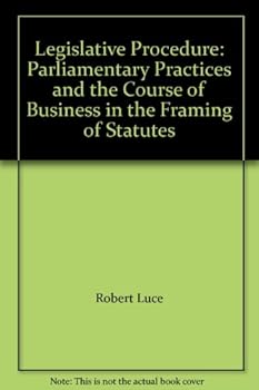 Hardcover Legislative Procedure: Parliamentary Practices and the Course of Business in the Framing of Statutes Book