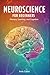 Neuroscience for Beginners: Neurochemistry and Brain Signaling: A Clear and Engaging Guide to Understanding Neurotransmitters, Synaptic Communication, ... Foundations of Brain Function for Beginners