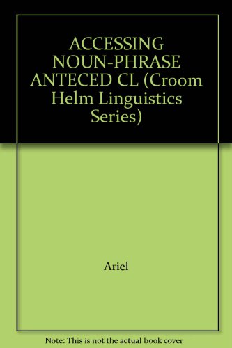 ACCESSING NOUN-PHRASE ANTECED CL (Croom Helm Li... 0415003067 Book Cover