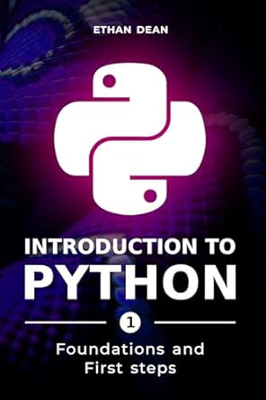 Introduction to Python: Foundations and First Steps , Dean, Ethan ...