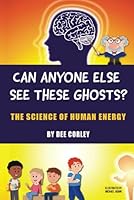 Can Anyone Else See These Ghosts?: The Science of Human Energy B0CRJL7B5T Book Cover