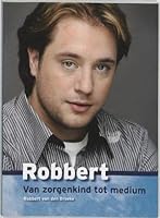 Robbert: Van zorgenkind tot medium 9021582740 Book Cover