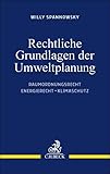 Rechtliche Grundlagen der Umweltplanung: Raumordnungsrecht, Energierecht, Klimaschutz