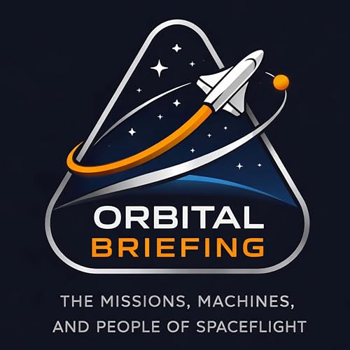 Orbital Briefing: The Missions, Machines, and People of Spaceflight Podcast Por Ron Walker arte de portada