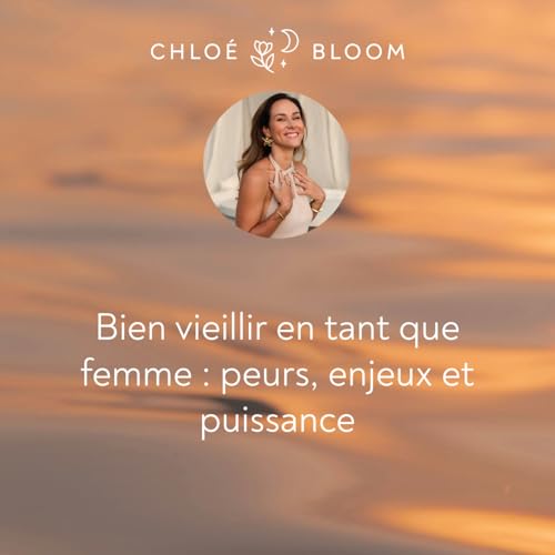 Bien vieillir en tant que femme : peurs, enjeux et puissance !