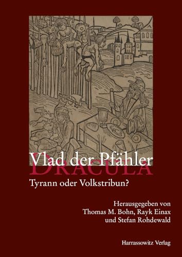 Vlad der Pfähler - Dracula Tyrann oder Volkstribun? Gebunden