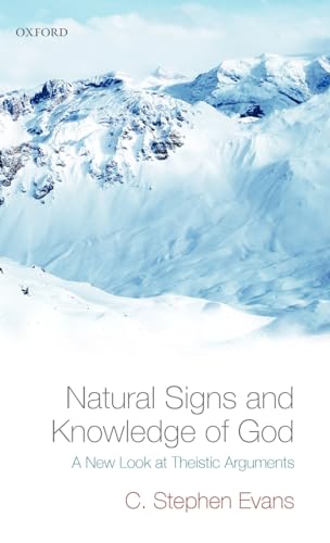 Natural Signs and Knowledge of God: A New Look at Theistic Arguments