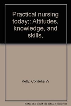 Practical nursing today;: Attitudes, knowledge, and skills,