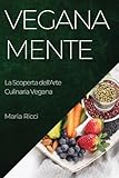 Veganamente: La Scoperta dell’Arte Culinaria Vegana