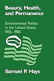 Beauty, Health, and Permanence: Environmental Politics in the United States, 1955-1985 (Studies in Environment and History)