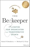 The Beekeeper: Pollinating Your Organization for Transformative Growth