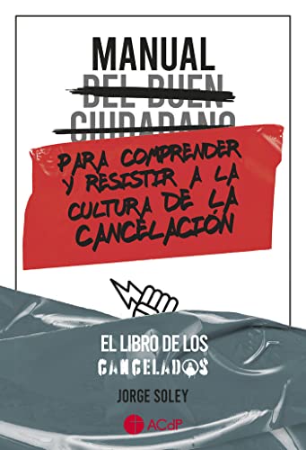 Manual del buen ciudadano para comprender y resistir a la cultura de la cancelación (SIN COLECCION)