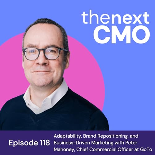 Adaptability, Brand Repositioning, and Business-Driven Marketing with Peter Mahoney of GoTo