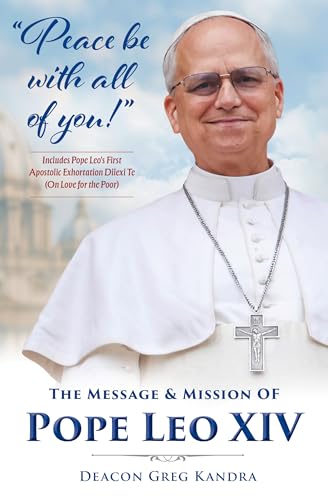 Peace Be with All of You: The Mission and Message of Pope Leo XIV