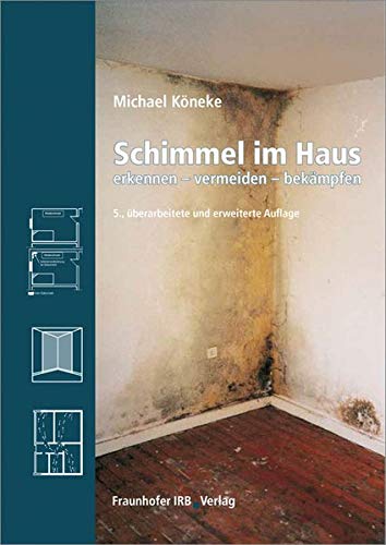 Preisvergleich Produktbild Schimmel im Haus: erkennen - vermeiden - bekämpfen.