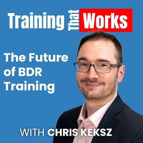 The Future of BDR Training with Chris Keksz