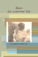 Hope for a better life 0557564700 Book Cover