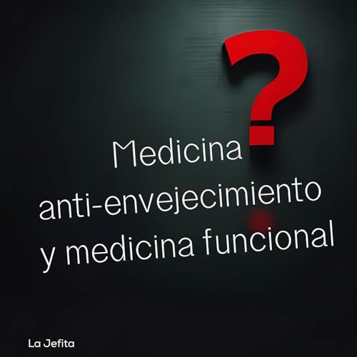 ¿La medicina funcional y la medicina anti-envejecimiento son más negocio que ciencia?