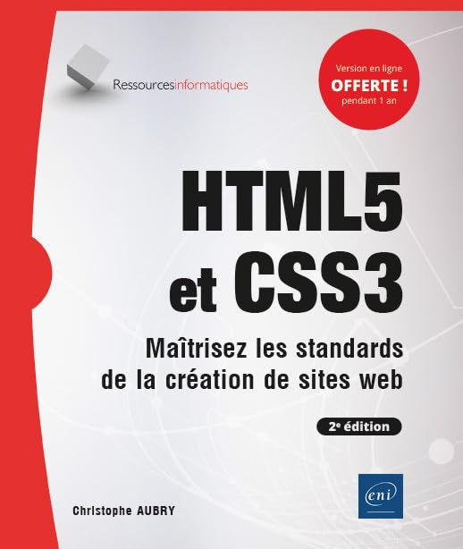 HTML5 et CSS3: Maîtrisez les standards de la création de sites web