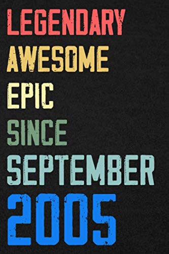 Legendary Awesome Epic Since September 2005 Notebook Birthday Gift: 120 blank pages of high quality white paper, 6" x 9" cute premium matte cover