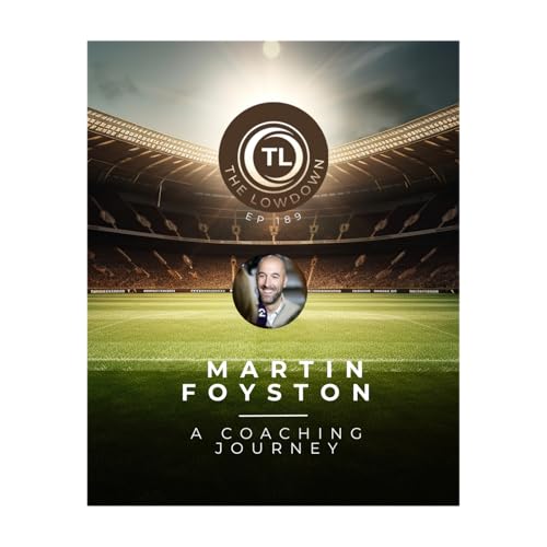 #189 - A Coaching Journey w/ Martin Foyston