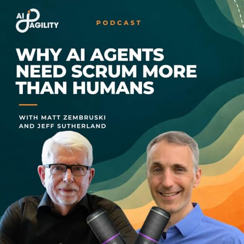 AI, Scrum & the Future of AI-Augmented Teams | Dr. Jeff Sutherland | AI Accelerator Podcast