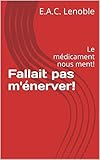 medicamento actron  Fallait pas m\'énerver!: Le médicament nous ment! (French Edition)