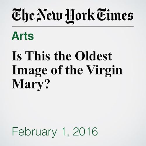 Is This the Oldest Image of the Virgin Mary? cover art