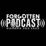 Forgotten: Wisconsin Cold Cases Podcast