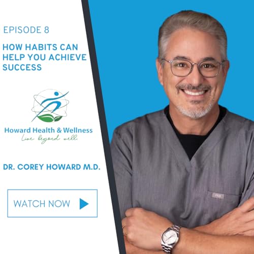 Mastering Habits and Growth Mindset with Dr. Corey Howard