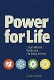 Power for Life: Inspirational Guidance for Daily Living