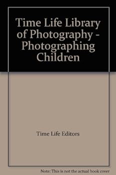 Photographing Children (LIFE Library of Photography #13) - Book  of the Life Library of Photography