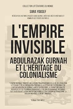 L'Empire invisible: Abdulrazak Gurnah et l'héritage du colonialisme (Littératures du monde)