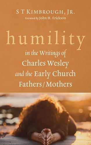 Humility in the Writings of Charles Wesley and the Early Church Fathers/Mothers (English Edition)
