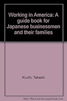 Working in America: A guide book for Japanese businessmen and their families B0006QC18M Book Cover