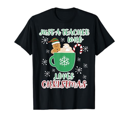 Linda mujer con texto en inglés "Just A Teacher Who Loves Christmas" Camiseta