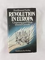 Revolution in Europa: Ursprung und Wege innerer Gewalt : Strukturen, Elemente, Exempel 3799162127 Book Cover